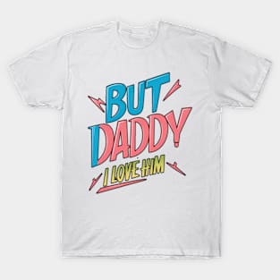 But Daddy, I love Him | black color outline T-Shirt